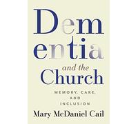 Dementia and the Church: Memory, Care, and Inclusion