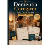 Dementia Caregiver Daily Care & Activity Workbook: Large-Print 30-Day Care Plans, Activity Ideas, Behavior Trackers, Sundowning Routines, Medication ... Prompts for Alzheimer's and Memory Loss