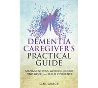 Dementia Caregivers Practical Guide