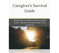 Dementia Caregiver's Survival Guide: Everything You Need to Know to Keep Going - Because Nobody Hands You a Roadmap (Caregiver Tools)