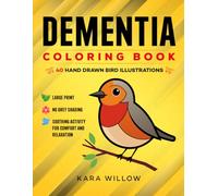 Dementia Coloring Book Birds: Delightful Birds to Color: 40 Hand-Drawn Illustrations for Seniors with Dementia, Calming, Easy Designs for Relaxation and Memory Care (Dementia Coloring Book Collection)