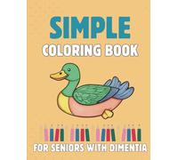 Dementia Coloring Book: Bold and Easy Coloring Book for Seniors with Dementia | 50 Large Print Coloring Pages of Animals, Flowers, Food and More