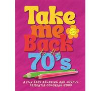 Dementia Coloring Book: Fun Easy Relaxing and Joyful Coloring Book for Seniors | 50 Hand-Drawn Coloring Pages of Flowers, Rainbows, Patterns, Mandelas, Butterflies, and More from the Memorable 1970s.