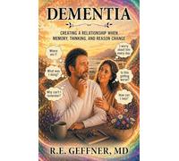 Dementia: Creating a Relationship When Memory, Thinking, and Reason Change