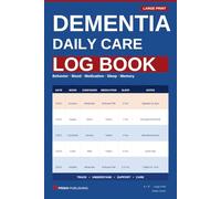 Dementia Daily Care Log Book: 14-W aregiver Tracking System for Mood, Behavior, Medication, Sleep & Incidents
