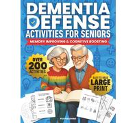 Dementia Defense Activities For Seniors: Memory Improving & Cognitive Boosting Activity Book For Seniors With Dementia | Perfect For Dementia Caregivers, Senior Citizens, Adults