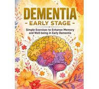 Dementia - Early Stage: Simple Exercises to Enhance Memory and Well-being in Early Dementia (Train Your Brain)