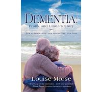 Dementia: Frank and Linda's Story: New understanding, new approaches, new hope (New edition)