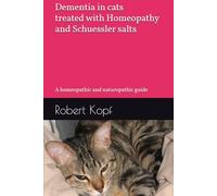 Dementia in cats treated with Homeopathy and Schuessler salts: A homeopathic and naturopathic guide
