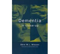 Dementia in Close-Up: Understanding and Caring for People with Dementia