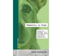 Dementia in Dogs: Diagnosis, therapy, and everyday help for canine cognitive dysfunction