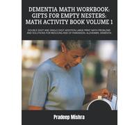 DEMENTIA MATH WORKBOOK: GIFTS FOR EMPTY NESTERS: MATH ACTIVITY BOOK VOLUME 1: DOUBLE DIGIT AND SINGLE DIGIT ADDITION LARGE PRINT MATH PROBLEMS AND ... RISK OF PARKINSON, ALZHEIMER, DEMENTIA