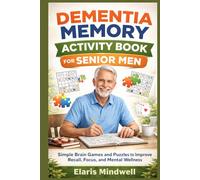 Dementia Memory Activity Book For Senior Men: Simple Brain Games and Fun Puzzles to Improve Recall, Focus, and Mental Wellness