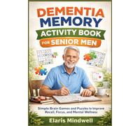 Dementia Memory Activity Book For Senior Men: Simple Brain Games and Fun Puzzles to Improve Recall, Focus, and Mental Wellness