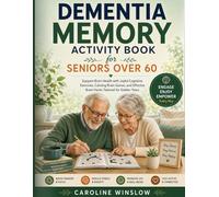 DEMENTIA MEMORY ACTIVITY BOOK FOR SENIORS OVER 60: Support Brain Health with Joyful Cognitive Exercises, Calming Brain Games, and Effective Brain Hacks Tailored for Golden Years