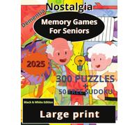 Dementia Memory Games for Seniors: A Large Print Puzzle Activity Book with 300 Exciting Brain Exercise to Increase Cognitive Abilities [+50 Simple and Engaging Sudoku] l 2025 {Black & White Edition}
