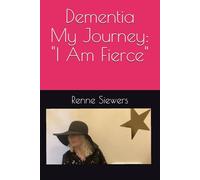 Dementia My Journey: "I AM FIERCE"