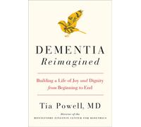 Dementia Reimagined : Building a Life of Joy and Dignity from Beginning to End
