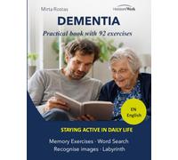DEMENTIA - STAY ACTIVE EVERY DAY: Interactive Workbook with 92 Simple Exercises for Memory Training, Cognitive Stimulation, and Daily Engagement