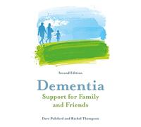 Dementia - Support for Family and Friends, Second Edition