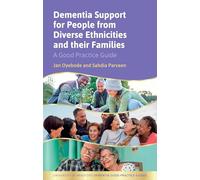 Dementia Support for People from Diverse Ethnicities and their Families: A Good Practice Guide (University of Bradford Dementia Good Practice Guides)