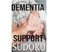 Dementia Support Sudoku: Memory Support to Help People with Mental Anxiety, Cognitive Issues and Clear Mind Blocks with Brain Buster Exercise |6 X 9 Inches, 110 Pages| 50 + Puzzles| Solutions Included