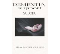 Dementia Support sudoku Puzzle Book: Sudoku Puzzles for Dementia support help to Encourage Focus, Comfort, and Daily Mental Engagement for Seniors ... 110pages| [50+ puzzle] Solutions included