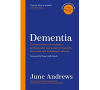 Dementia: The One-Stop Guide: Practical advice for families, professionals and people living with dementia and Alzheimer's disease: Updated Edition (One Stop Guides Main)