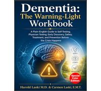 Dementia: The Warning-Light Workbook: A Palin-English Guide to Self-Testing, Physician Testing, Early Discovery, Safety, Treatment and Prevention Before the Crisis Happens