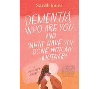 Dementia, who are you and what have done with my mother?