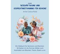 Demenz Beschäftigung und Gedächtnistraining für Demenz: Ein Malbuch für Senioren und Rentner. 50 Seiten im A4-Format. Bilder zum Ausmalen von u.a. ... Coloring for Seniors and Those with Dementia)