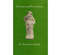 Demeter and Persephone in Ancient Corinth: 2 (Corinth Notes)