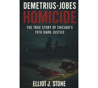 Demetrius-Jobes Homicide: The True Story of Chicago’s 1976 Dark Justice