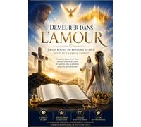 Demeurer dans l’Amour : La Loi Royale du Royaume de Dieu révélée en Jésus-Christ