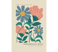 Demeurer en Jésus: Porter des fruits qui durent: A Love God Greatly French Bible Study Journal