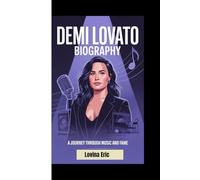 DEMI LOVATO BIOGRAPHY: A journey through music and Fame