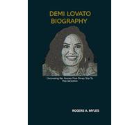 DEMI LOVATO BIOGRAPHY: Uncovering Her Journey From Disney Star To Pop Sensation