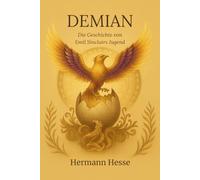 Demian: Die Geschichte von Emil Sinclairs Jugend