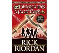Demigods and Magicians : Three Stories from the World of Percy Jackson and the Kane Chronicles
