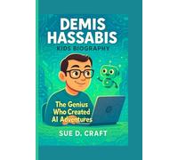 DEMIS HASSABIS KIDS BIOGRAPHY: The Genius Who Created AI Adventures