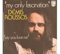 Demis Roussos - My Only Fascination / Say You Love Me [45T/7"]