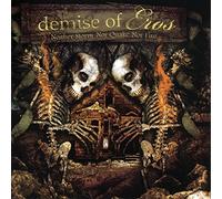 Demise Of Eros - Neither Storm, Nor Quake, Nor Fire