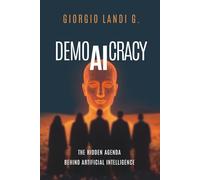 DemoAIcracy: The Hidden Agenda Behind Artificial Intelligence