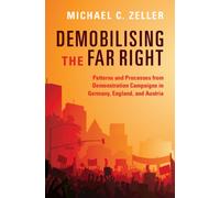 Demobilising the Far Right : Patterns and Processes from Demonstration Campaigns in Germany, England, and Austria