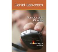 Democracia Directa: El fin de los políticos corruptos