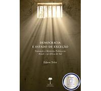 Democracia e Estado de Exceção. Transição e Memória Política no Brasil e na África do Sul