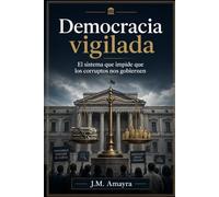 Democracia Vigilada: El sistema que impide que los corruptos nos gobiernen (Mundo Uno)