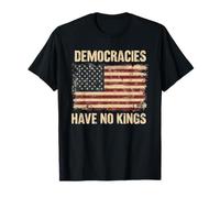 Democracies Have No Kings Political Protest Democratic Value T-Shirt