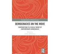 Democracies on the Move: Contributions to a Social Theory of Contemporary Democracies (Routledge Studies in Political Sociology)