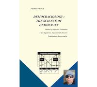 DEMOCRACILOGY: THE SCIENCE OF DEMOCRACY: Method of Objective Evaluation; Class Equasions, Imponderable Factors; Polarization: How to end it.